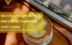 ĐỊA CHỈ CUNG CẤP DỤNG CỤ PHA CHẾ TẠI THANH KHÊ CHẤT LƯỢNG