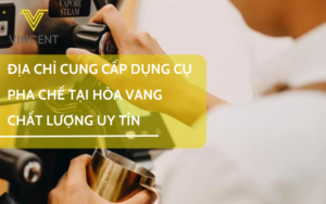 Địa chỉ cung cấp dụng cụ pha chế tại Hòa Vang chất lượng uy tín