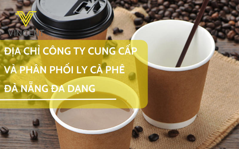 Địa chỉ công ty cung cấp và phân phối ly cà phê Đà Nẵng đa dạng