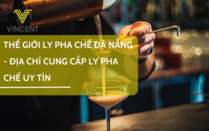 Thế giới ly pha chế Đà Nẵng - địa chỉ cung cấp ly pha chế uy tín