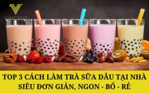 TOP 3 Cách làm trà sữa dâu tại nhà siêu đơn giản, Ngon - Bổ - Rẻ