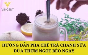 Hướng dẫn pha chế Trà chanh sữa dừa thơm ngọt béo ngậy