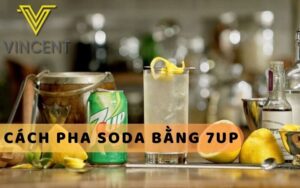 Cách Pha Soda Bằng 7up Thơm Ngon Tại Nhà